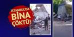 İstanbul'da bina çöktü! Enkaz altında mahsur kalanlar var