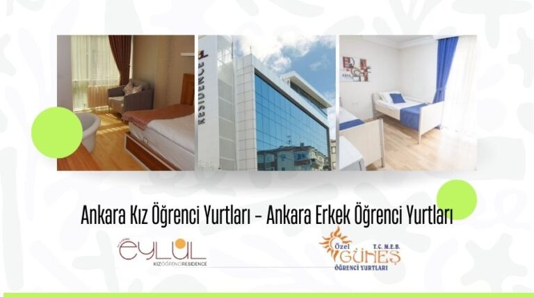 Ankara’da Kız ve Erkek Öğrenci Yurtları: Konfor ve Güvenliğin Adresi