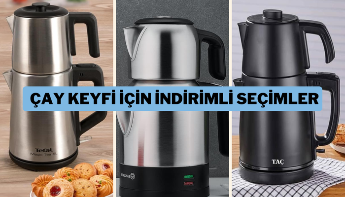 Çay tiryakileri buraya! İndirimdeyken kaçırmamanız gereken çay makineleri