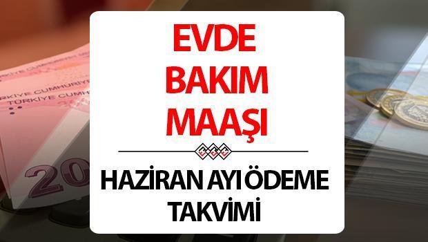 EVDE BAKIM MAAŞI 2025 HAZİRAN ÖDEME TAKVİMİ || Evde bakım maaşları ne zaman yatacak? e -Devlet sorgulama ekranı!